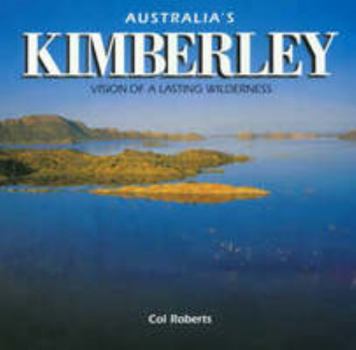 Hardcover Australia's Kimberley: Vision of a Lasting Wilderness Book