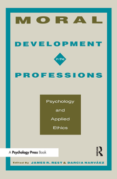 Hardcover Moral Development in the Professions: Psychology and Applied Ethics Book