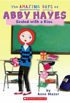 Sealed With A Kiss (The Amazing Days of Abby Hayes, #20) - Book #20 of the Amazing Days of Abby Hayes