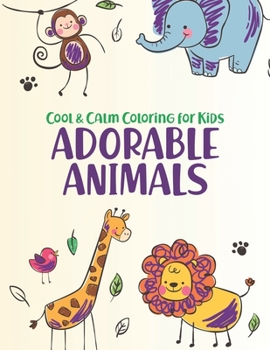 Cool & Calm Coloring For Kids Adorable Animals: Cute Animal Coloring Book With Mazes And Trace Activities, An Adorable Coloring Pages For Kids