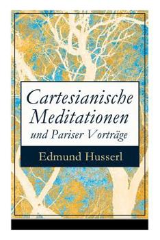 Cartesianische Meditationen Und Pariser Vortrage