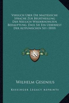 Paperback Versuch Uber Die Maltesische Sprache Zur Beurtheilung Der Neulich Wiederhohlten Behauptung, Dass Sie Ein Ueberrest Der Altpunischen Sey (1810) [German] Book