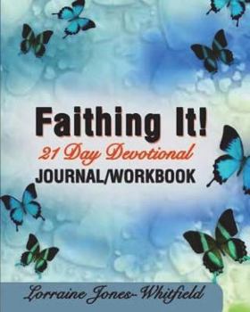 Paperback Faithing It: 21- Day Journal /Workbook Book