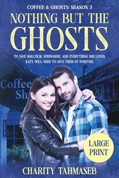 Paperback Coffee and Ghosts 3: Nothing but the Ghosts [Large Print] Book