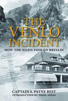 Paperback The Venlo Incident: a True Story of Double-dealing, Captivity, and a Murderous Nazi Plot Book