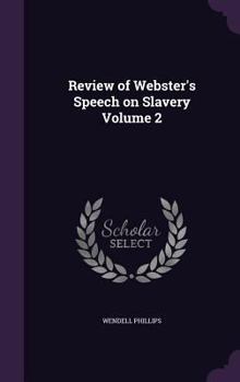 Hardcover Review of Webster's Speech on Slavery Volume 2 Book