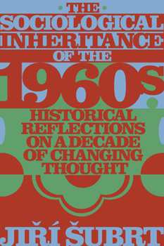 Hardcover The Sociological Inheritance of the 1960s: Historical Reflections on a Decade of Changing Thought Book