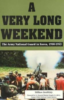Hardcover A Very Long Weekend: The Army National Guard in Korea, 1950-1953 Book