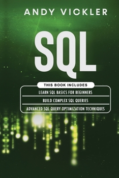 Paperback SQL: This book includes: Learn SQL Basics for beginners + Build Complex SQL Queries + Advanced SQL Query optimization techn Book