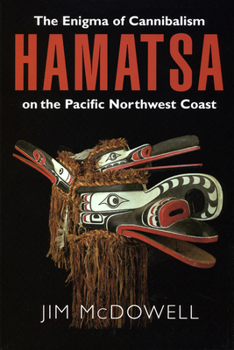 Paperback Hamatsa: The Enigma of Cannibalism on the Pacific NW Coast Book