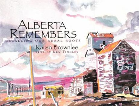 Hardcover Alberta Remembers: Recalling Our Rural Roots Book