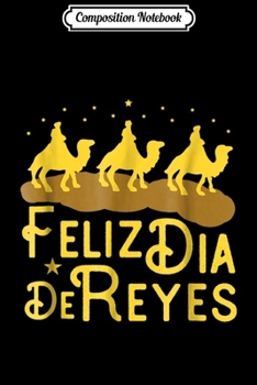 Paperback Composition Notebook: Feliz Dia De Reyes Three Kings Day Epiphany Journal/Notebook Blank Lined Ruled 6x9 100 Pages Book