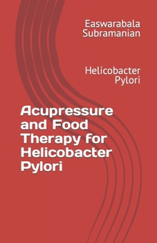 Paperback Acupressure and Food Therapy for Helicobacter Pylori: Helicobacter Pylori Book