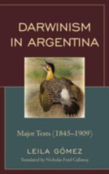 Hardcover Darwinism in Argentina: Major Texts, 1845-1909 Book