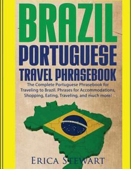 Paperback Brazil: Portuguese Travel Phrasebook: The Complete Portuguese Phrasebook When Traveling to Brazil: + 1000 Phrases for Accommod Book