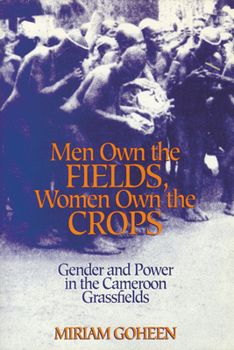 Paperback Men Own The Fields, Women Own The Crops: Gender And Power In The Cameroon Grassfields Book