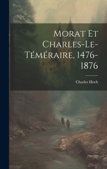 Hardcover Morat Et Charles-Le-Téméraire, 1476-1876 [French] Book