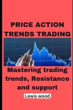 Paperback Price Action Trends Trading: Mastering trading trends, Resistance and support Book