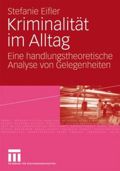 Paperback Kriminalität Im Alltag: Eine Handlungstheoretische Analyse Von Gelegenheiten [German] Book