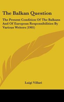 Hardcover The Balkan Question: The Present Condition Of The Balkans And Of European Responsibilities By Various Writers (1905) Book