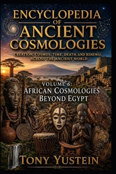 Encyclopedia of Ancient Cosmologies - Volume 6 of 9: African Cosmologies Beyond Egypt
