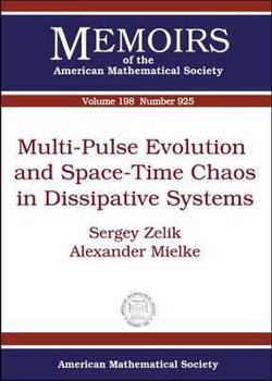 Paperback Multi-Pulse Evolution and Space-Time Chaos in Dissipative Systems (Memoirs of the American Mathematical Society) Book