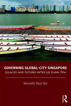 Paperback Governing Global-City Singapore: Legacies and Futures After Lee Kuan Yew Book