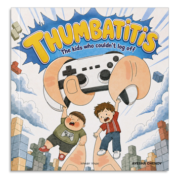 Paperback Thumbatitis: The Kid Who Couldn't Log Off Book