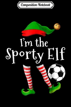 Composition Notebook: I'm The Sporty Elf Matching Christmas Costume Journal/Notebook Blank Lined Ruled 6x9 100 Pages