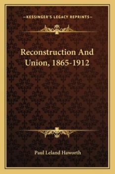 Paperback Reconstruction And Union, 1865-1912 Book