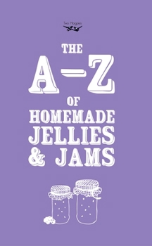 Paperback A-Z of Homemade Jellies and Jams Book