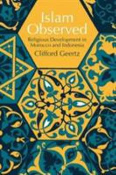 Paperback Islam Observed: Religious Development in Morocco and Indonesia Book
