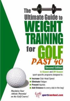 Paperback The Ultimate Guide to Weight Training for Golf Past 40 Book