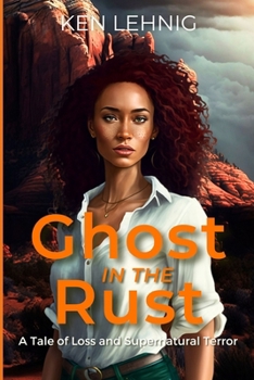 Paperback Ghost in the Rust: A Tale of Grief and Supernatural Terror. Book