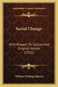 Paperback Social Change: With Respect To Culture And Original Nature (1922) Book