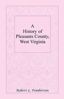 Paperback A History of Pleasants County, West Virginia Book