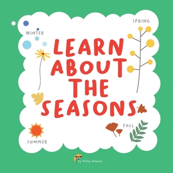 Paperback Learn about the Seasons: Help your kids to learn the seasons of the year with these fun book! Book