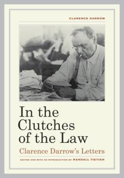 Hardcover In the Clutches of the Law: Clarence Darrow's Letters Book