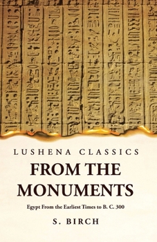 Paperback Ancient History From the Monuments Egypt From the Earliest Times to B. C. 300 Book