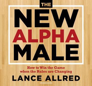 Audio CD The New Alpha Male: How to Win the Game When the Rules Are Changing Book