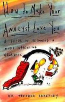 Paperback How to Make Your Analyst Love You: A Guide to Becoming a More Appealing Neurotic Book