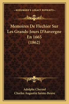 Paperback Memoires De Flechier Sur Les Grands-Jours D'Auvergne En 1665 (1862) [French] Book