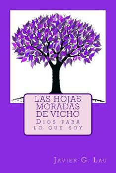 Paperback Las hojas moradas de Vicho: Dios para lo que soy [Spanish] Book
