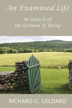 Paperback An Examined Life: In Search of the Ground of Being Book