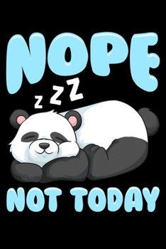 Paperback Nope Not Today: Cute & Funny Nope Not Today Lazy Panda Sleepy Animals Blank Composition Notebook for Journaling & Writing (120 Lined P Book