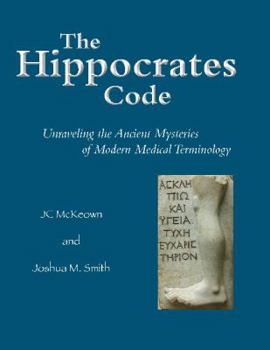 Paperback The Hippocrates Code: Unraveling the Ancient Mysteries of Modern Medical Terminology Book