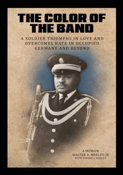 Paperback The Color of the Band: A Soldier Triumphs in Love and Overcomes Hate in Occupied Germany and Beyond Book