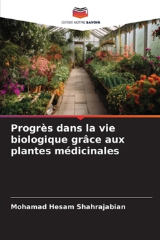 Progrès dans la vie biologique grâce aux plantes médicinales (French Edition)