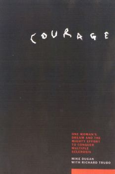 Hardcover Courage: The Story of the Mighty Effort to End the Devastating Effects of Multiple Sclerosis Book