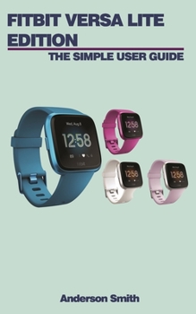 Paperback Fitbit Versa Lite Edition: The Simple User Guide Book